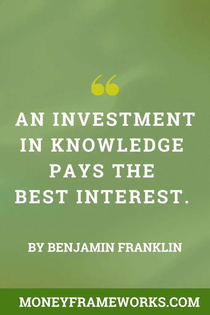 An investment in knowledge pays the best interest.