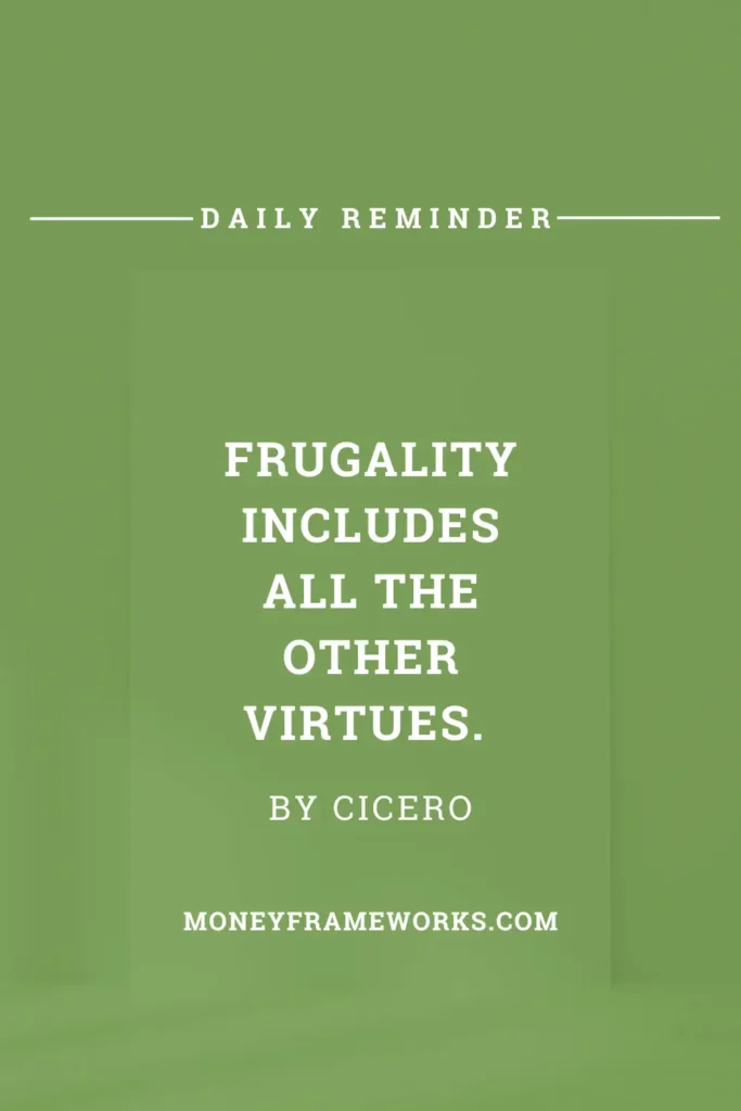 Frugality includes all the other virtues.