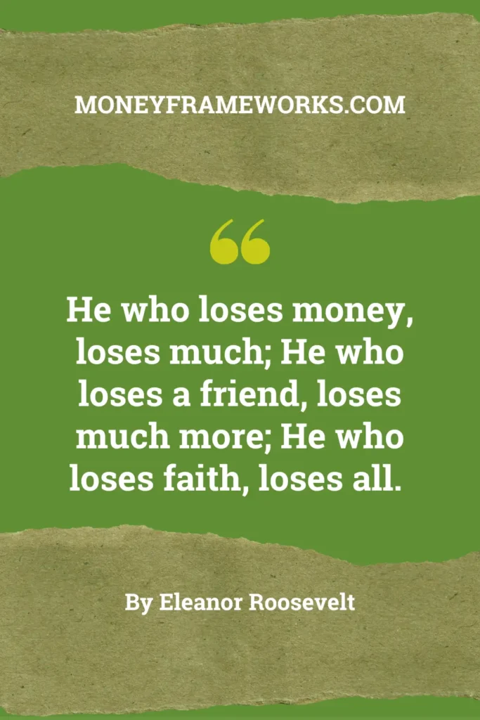 He who loses money, loses much; He who loses a friend, loses much more; He who loses faith, loses all.