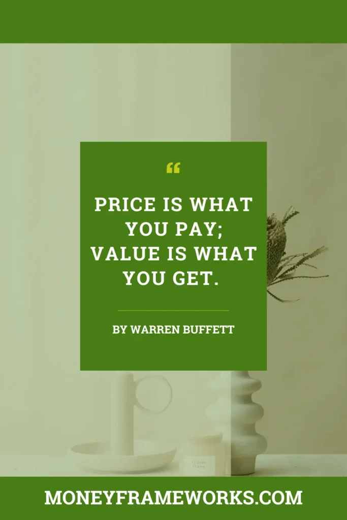 Price is what you pay; value is what you get.