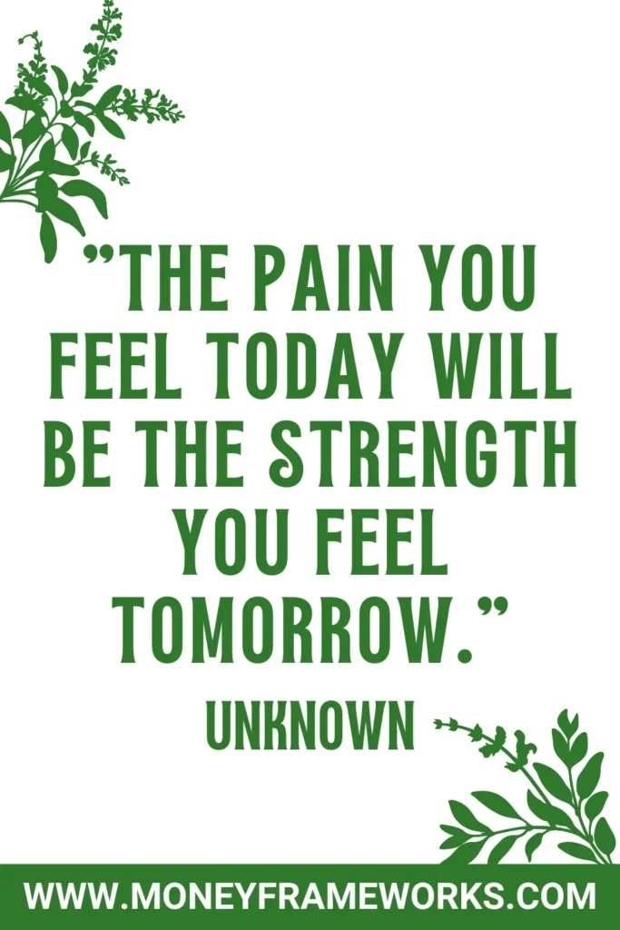 The pain you feel today will be the strength you feel tomorrow quote